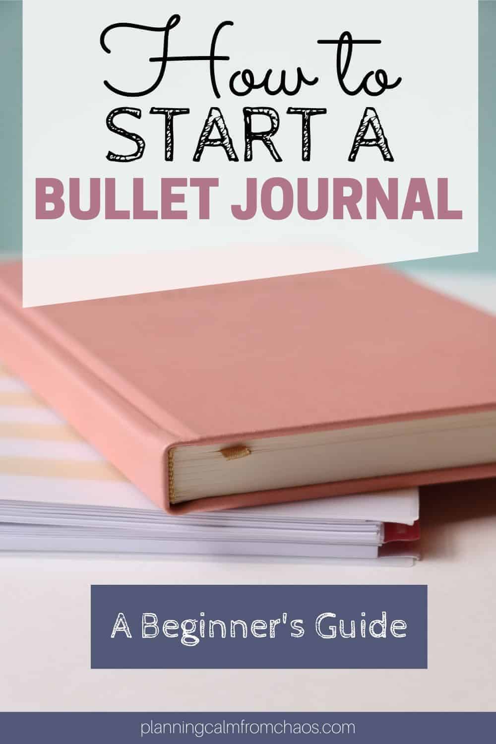 How to Start a Bullet Journal - Planning Calm From Chaos