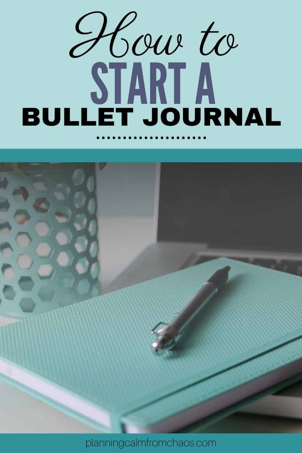 How to Start a Bullet Journal - Planning Calm From Chaos